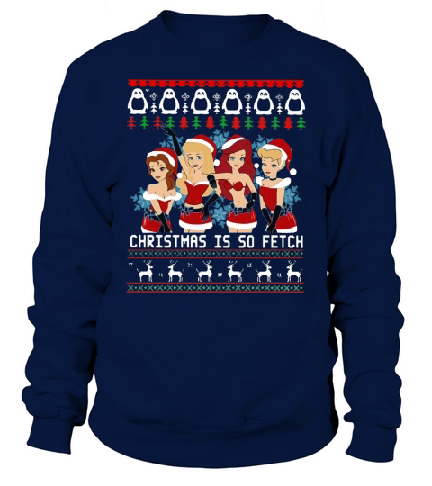 Mean Girls Christmas Is So Fetch Sweatshirt Unisex