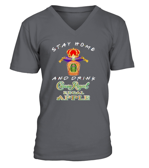 Stay home and drink Crown Royal Regal Apple Coronavirus shirt V-Neck T-shirt