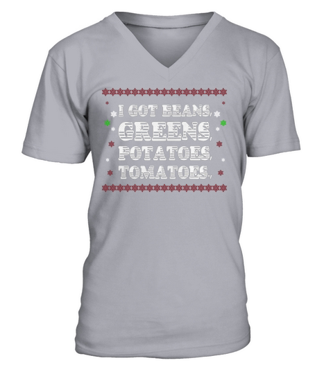 I Got Beans Greens Potatoes And Tomatoes T-Shirt V-Neck T-shirt