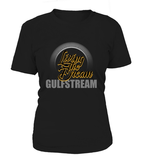Living the dream Gulfstream Women's T-Shirt