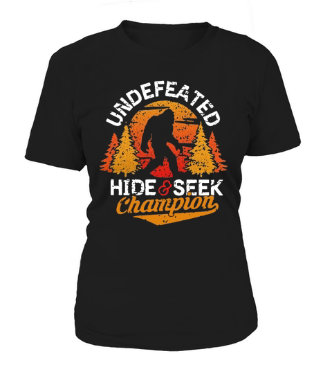 Bigfoot undefeated hide and seek champion Women's T-Shirt
