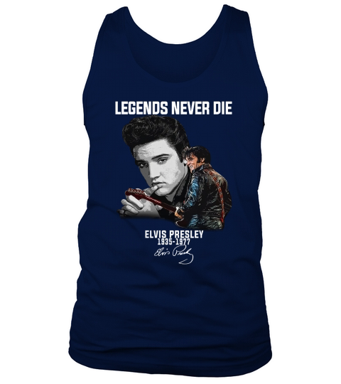 Legends never die Elvis Presley 1935-1977 signature shirt Tank Top Unisex