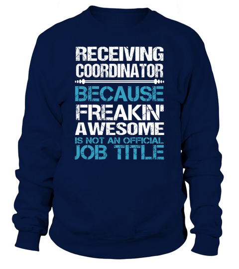 RECEIVING COORDINATOR Freakin Sweatshirt Unisex