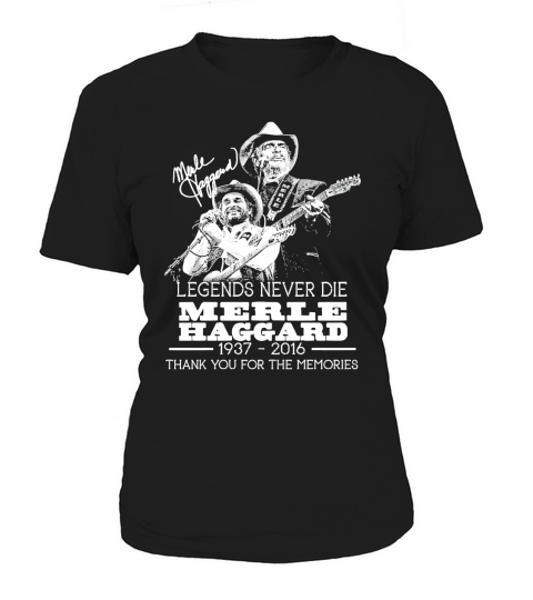 Legends never die merle haggard 1937 2016 thank you for the memories signature Women's T-Shirt