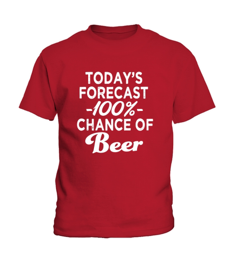 Todays Forecast 100% Chance of Beer funny shirt Kids T-Shirt