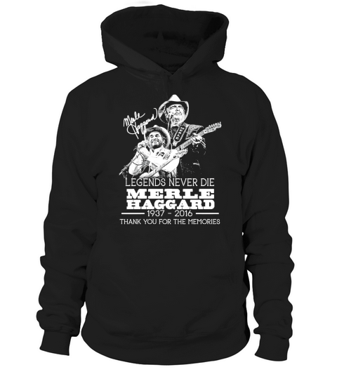 Legends never die merle haggard 1937 2016 thank you for the memories signature Hoodie Unisex