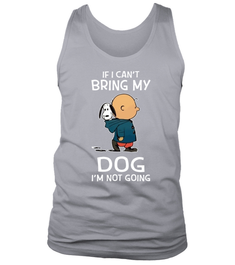 Snoopy and Charlie If I cant bring my dog Im not going shirt Tank Top Unisex