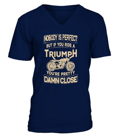 Nobody Is Perfect But If You Ride A Triumph V-Neck T-shirt