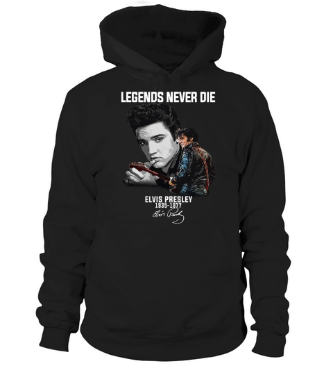 Legends never die Elvis Presley 1935-1977 signature shirt Hoodie Unisex