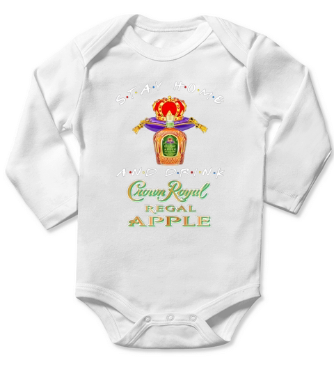 Stay home and drink Crown Royal Regal Apple Coronavirus shirt Long Sleeve Baby One-Piece