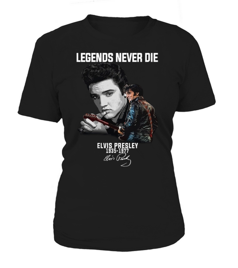 Legends never die Elvis Presley 1935-1977 signature shirt Women's T-Shirt