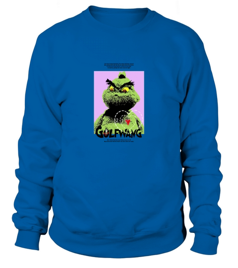 golf wang grinch shirt Sweatshirt Unisex