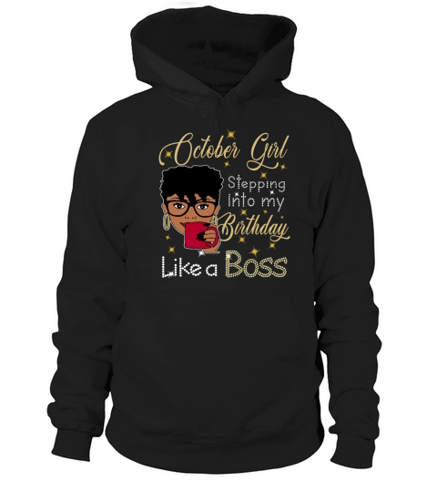 October Girl stepping into my birthday like a boss Hoodie Unisex
