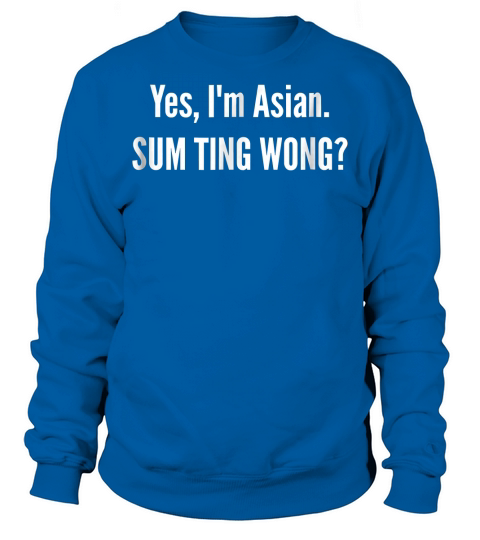 Sum Ting Wong  Funny Chinese Pun Asian Dad Joke T-Shirt Sweatshirt Unisex