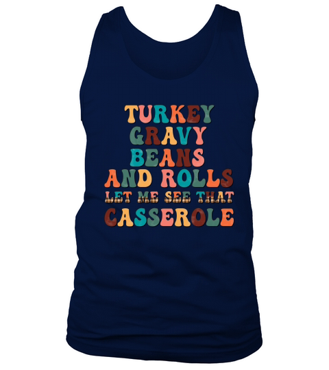 Thanksgiving Turkey gravy beans and rolls let me see that casserole Tank Top Unisex