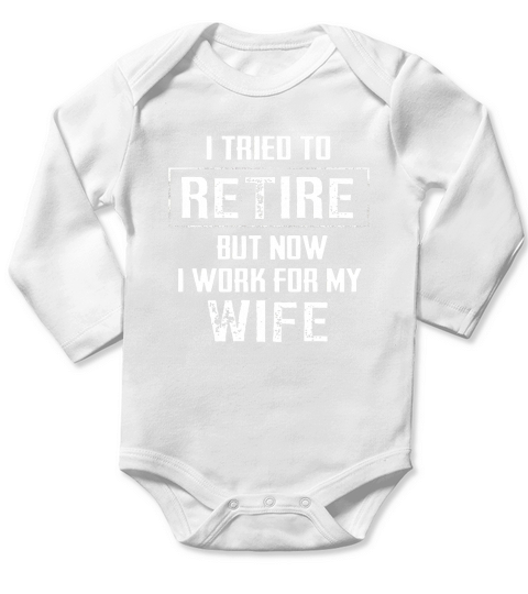 Funny Retirement I tried to retire Long Sleeve Baby One-Piece