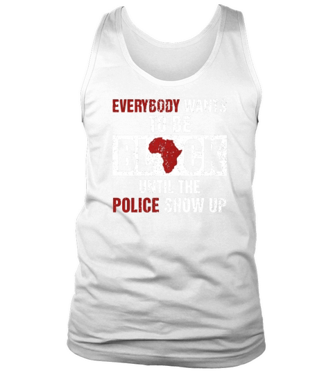 Everybody Wants To Be Black Tank Top Unisex
