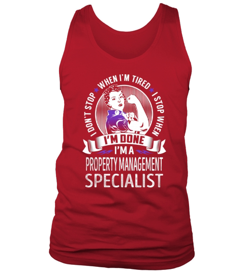 Im a Property Management Specialist I dont Stop When Im Tired I Stop When Im Done Job Shirts Tank Top Unisex