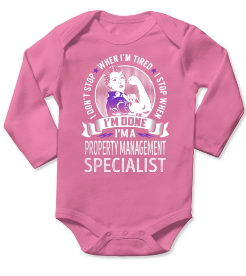 Im a Property Management Specialist I dont Stop When Im Tired I Stop When Im Done Job Shirts Long Sleeve Baby One-Piece