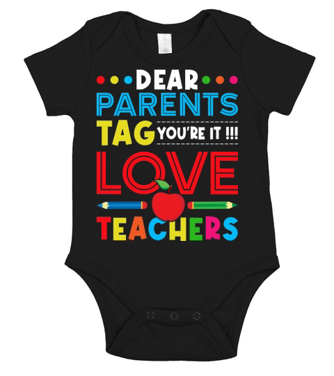 Dear Parents Tag Youre It Love Teachers Short Sleeve Baby One-Piece