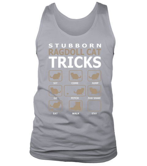 Stubborn Ragdoll Cat Funny Tricks Tshirt Tank Top Unisex
