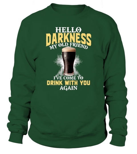 Guinness Hello Darkness My Old Friend I’ve Come To Drink With You Again Sweatshirt Unisex