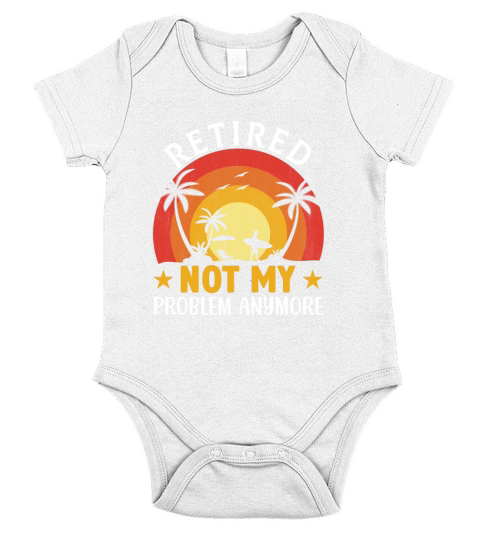 Retired not my problem anymore Short Sleeve Baby One-Piece