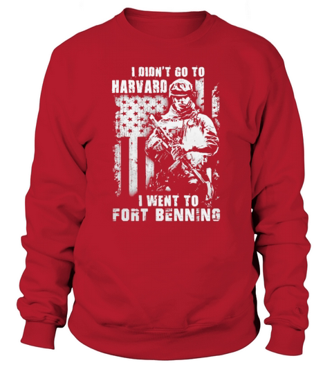 I Didnt Go To Harvard I Went To Fort Benning shirt, hoodie, longsleeve, v-neck Sweatshirt Unisex