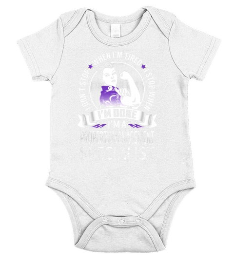 Im a Property Management Specialist I dont Stop When Im Tired I Stop When Im Done Job Shirts Short Sleeve Baby One-Piece