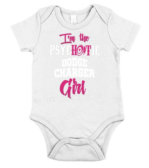Im The Psychotic Dodge Charger Girl! Tshirt Short Sleeve Baby One-Piece