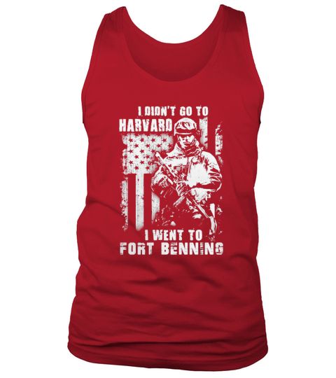 I Didnt Go To Harvard I Went To Fort Benning shirt, hoodie, longsleeve, v-neck Tank Top Unisex