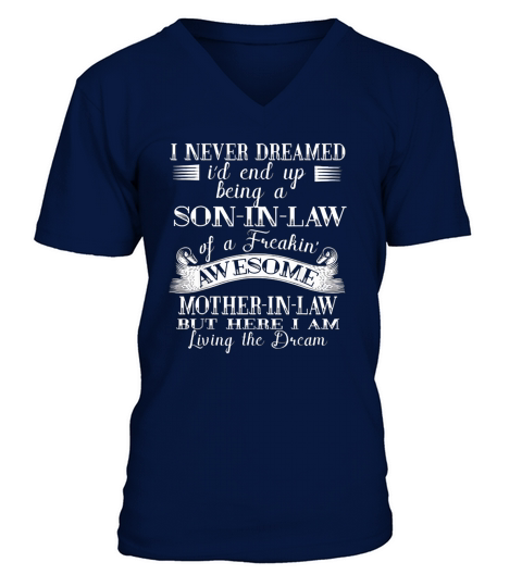 I never Dreamed Son In Law Of Freaking Awesome Mother In Law V-Neck T-shirt