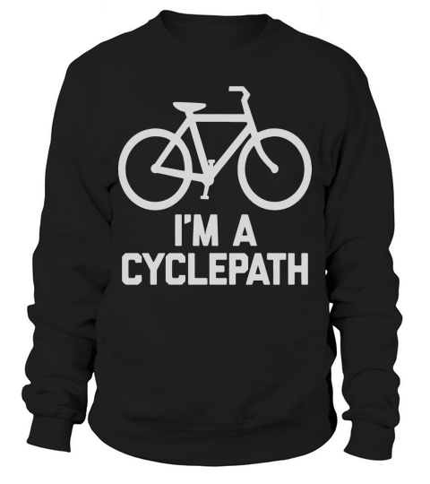 Im A Cyclepath T-Shirt funny saying cycling bicycle bike Sweatshirt Unisex