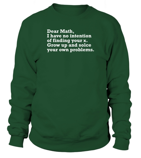 Dear Math I Have No Intention Of Finding Your X Sweatshirt Unisex