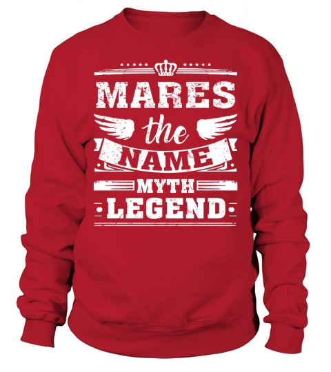 MARES, the name, the myth, the legend tshirt Sweatshirt Unisex