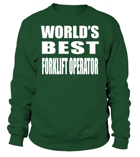 Worlds Best Forklift Operator Sweatshirt Unisex