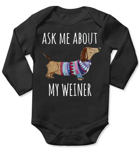 Ask Me About My Weiner Shirt Funny Dog Mom Daschund Long Sleeve Baby One-Piece