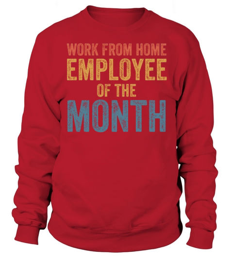 Work From Home Employee Of The Month Sweatshirt Unisex