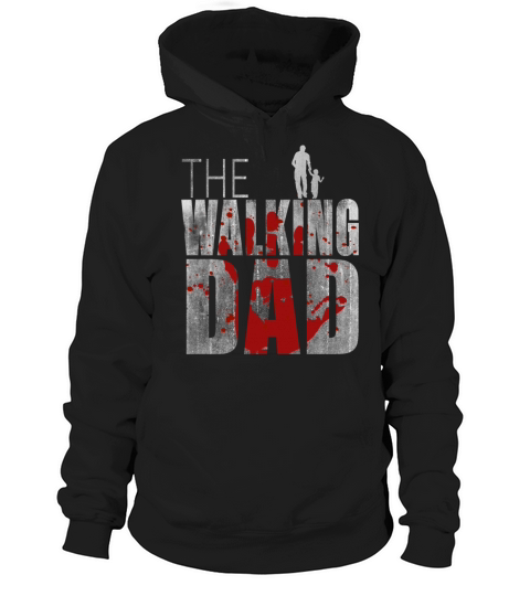 The Walking Dad Dad Father Funny Sayings papi Hoodie Unisex