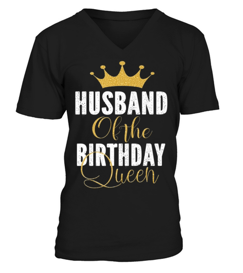 Husband Of The Birthday Queen Women Bday Party Gift For Her Premium T Shirt V-Neck T-shirt