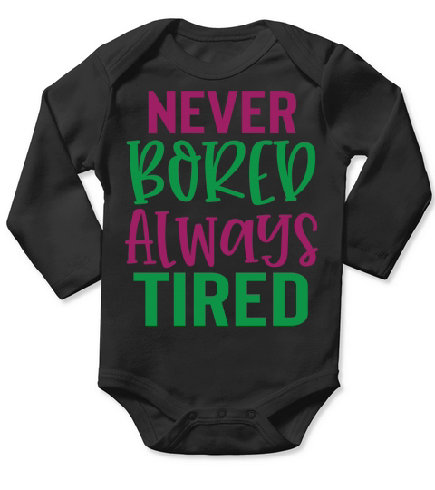 Never Boreb Always Tired Long Sleeve Baby One-Piece