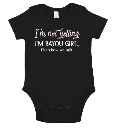 Im Not Yelling Im Bayou Girl Short Sleeve Baby One-Piece