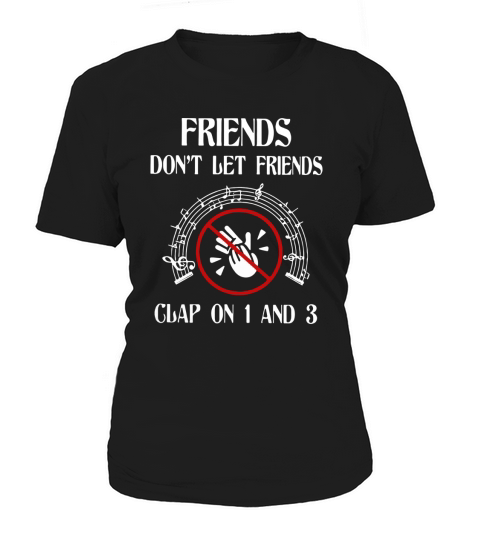 Friends dont let friends glap on 1 and 3 shirt Women's T-Shirt