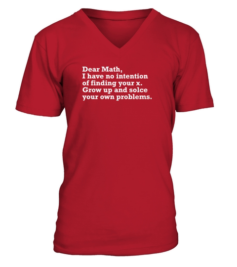 Dear Math I Have No Intention Of Finding Your X V-Neck T-shirt