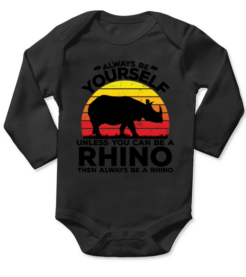 Always be yourself unless you can be a rhino then always be a rhino(1) Long Sleeve Baby One-Piece