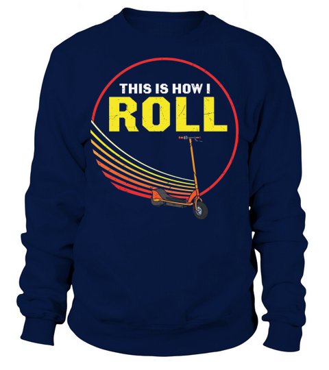 This is how I role Sweatshirt Unisex