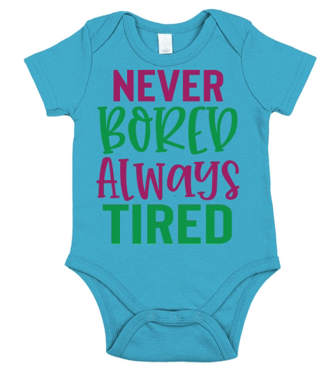 Never Boreb Always Tired Short Sleeve Baby One-Piece