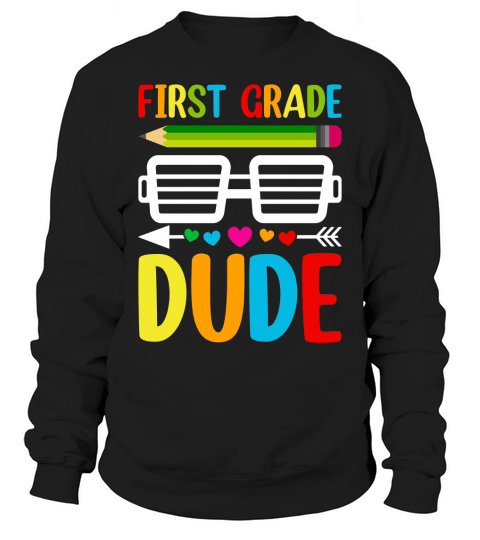 First Grade Dude Kindergarten School t shirt Sweatshirt Unisex