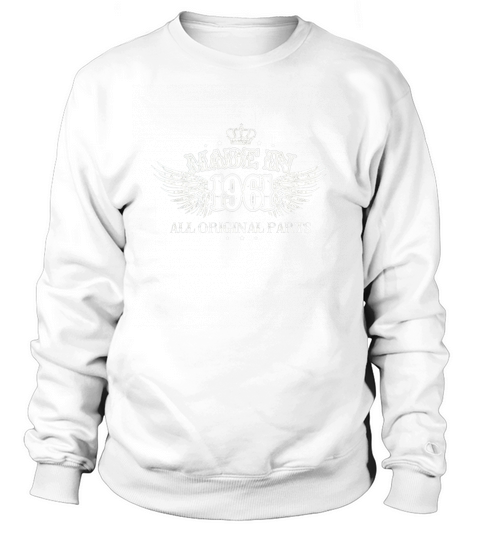 Made In 1961 T Shirt Sweatshirt Unisex