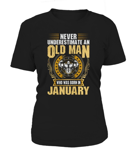 Never Underestimate An Old Man Born In January Women's T-Shirt